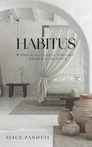 HABITUS Psicologia dell’abitare design e identità