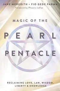Magic of the Pearl Pentacle Reclaiming Love, Law, Wisdom, Liberty & Knowledge