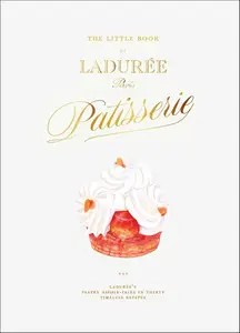 The Little Book of Ladurée Patisserie