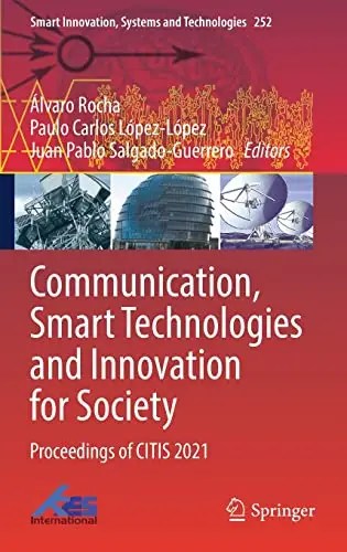 Communication, Smart Technologies and Innovation for Society Proceedings of CITIS 2021