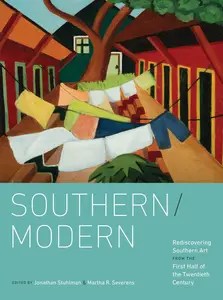 SouthernModern Rediscovering Southern Art from the First Half of the Twentieth Century