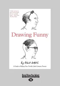 Drawing Funny A Guide to Making Your Terrible Little Cartoons Funnier