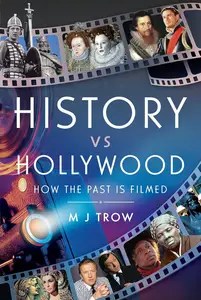 History vs Hollywood How the Past is Filmed