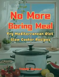 No More Boring Meal Try Mediterranean Diet Slow Cooker Recipes