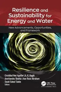 Resilience and Sustainability for Energy and Water New Advancements, Opportunities, and Framework
