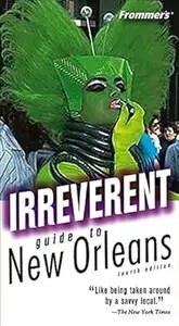 Frommer’s Irreverent Guide to New Orleans