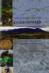 Twenty-First Century Ecosystems Managing the Living World Two Centuries after Darwin Report of a Symposium