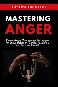 Mastering Anger Proven Anger Management Techniques
