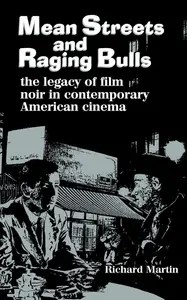 Mean Streets and Raging Bulls The Legacy of Film Noir in Contemporary American Cinema