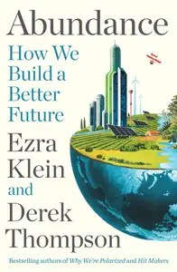 Abundance How We Build a Better Future
