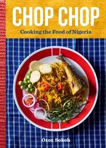 Chop Chop Cooking the Food of Nigeria