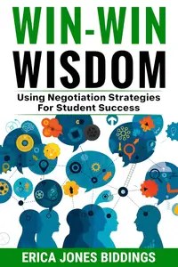 WIN-WIN WISDOM Using Negotiation Strategies For Student Success
