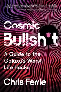 Cosmic Bullsht A Guide to the Galaxy’s Worst Life Hacks