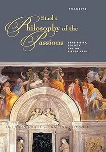 Stael’s Philosophy of the Passions Sensibility, Society and the Sister Arts