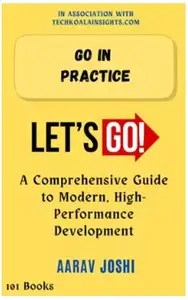 Go in Practice by Aarav Joshi