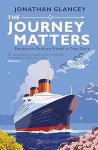 The Journey Matters Twentieth-Century Travel in True Style