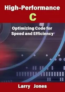 High-Performance C Optimizing Code for Speed and Efficiency