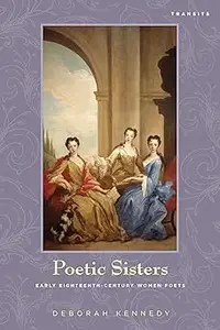 Poetic Sisters Early Eighteenth-Century Women Poets