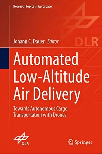 Automated Low-Altitude Air Delivery Towards Autonomous Cargo Transportation with Drones (EPUB)