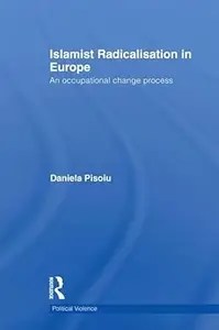 Islamist Radicalisation in Europe An Occupational Change Process Islamist Radicalisation in Europe An Occupational Change Process
