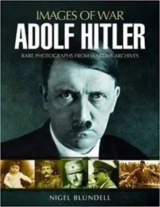 Adolf Hitler Images of War Adolf Hitler Images of War