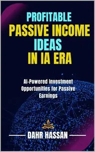 Profitable Passive Income Ideas in ia era AI-Powered Investment Opportunities for Passive Earnings (French Edition)