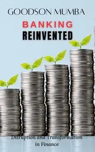 BANKING REINVENTED DISRUPTIONS AND TRANSFORMATION IN FINANCE