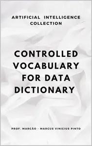 CONTROLLED VOCABULARY FOR DATA DICTIONARY A COMPLETE GUIDE
