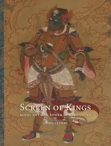 Screen of Kings Royal Art and Power in Ming China