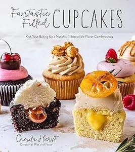 Fantastic Filled Cupcakes Kick Your Baking Up a Notch with Incredible Flavor Combinations