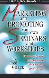 Marketing and Promoting your Seminars for Maximum Profit