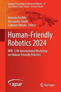 Human-Friendly Robotics 2024 HFR 17th International Workshop on Human-Friendly Robotics