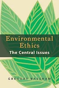 Environmental Ethics The Central Issues Environmental Ethics The Central Issues