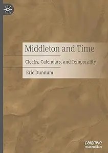 Middleton and Time Clocks, Calendars, and Temporality (EPUB)