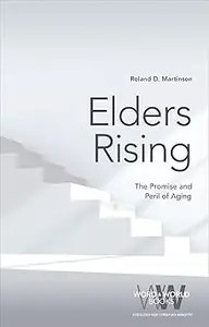 Elders Rising The Promise and Peril of Aging