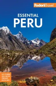 Fodor’s Essential Peru With Machu Picchu & the Inca Trail (Full-color Travel Guide)