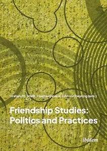 Friendship Studies Politics and Practices