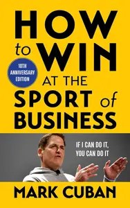 How to Win at the Sport of Business If I Can Do It, You Can Do It 10th Anniversary Edition