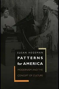 Patterns for America Modernism and the Concept of Culture