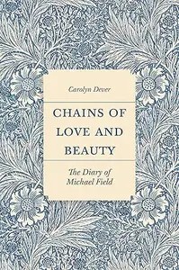 Chains of Love and Beauty The Diary of Michael Field