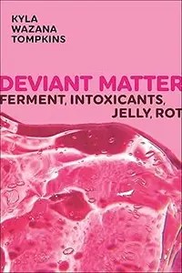 Deviant Matter Ferment, Intoxicants, Jelly, Rot