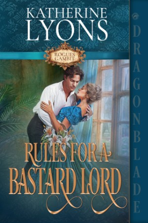 Rules for a Bastard Lord: A Regency Historical Romance – Katherine Lyons