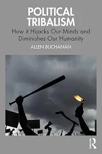 Political Tribalism How it Hijacks Our Minds and Diminishes Our Humanity