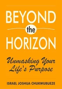 Beyond the Horizon Unmasking Your Life’s Purpose