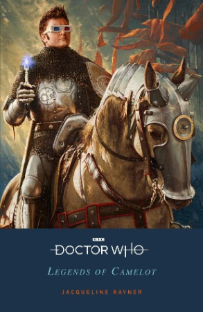 Doctor Who: Legends of Camelot – Jacqueline Rayner