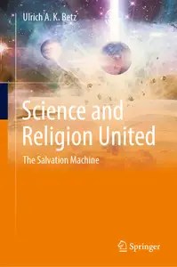 Science and Religion United The Salvation Machine