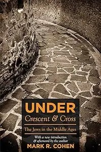 Under Crescent and Cross The Jews in the Middle Ages