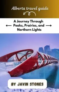 Alberta travel guide A Journey Through Peaks, Prairies, and Northern Light