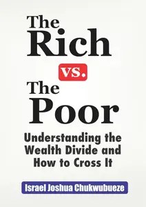 The Rich vs. The Poor Understanding the Wealth Divide and How to Cross It