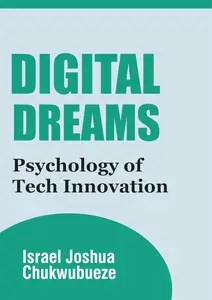 Digital Dreams Psychology of Tech Innovation